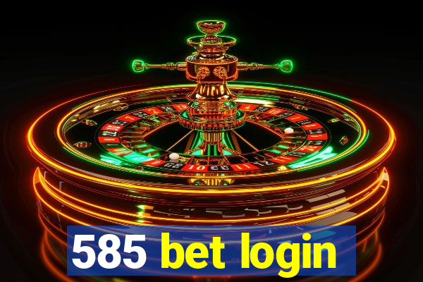 585 bet login